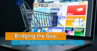 FieldWatch Feature Article - Bridging the Gap: How Amazon Can Become an Ally, not a Threat, to Direct Sales