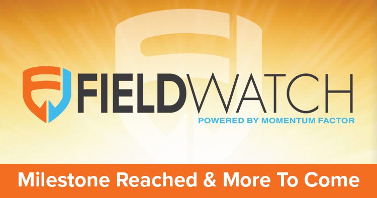 FieldWatch Milestone Reached & More Platform Enhancements to Come