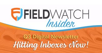 FieldWatch Newsletter - Q3 Edition for 2022 is hitting inboxes now!