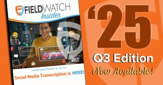 FieldWatch Newsletter - Q3 Edition Now Available for 2025: Social Media Transcription is Here!