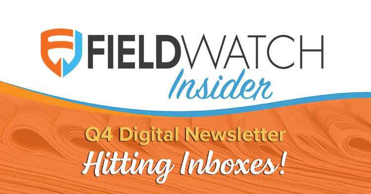 FieldWatch Newsletter - Q4 Edition for 2023 is Hitting Inboxes!