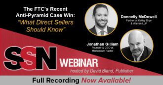 Full Recording Now Available of SSN Webinar - The FTC's Recent Anti-Pyramid Case Win: "What Direct Sellers Should Know" - featuring Jonathan Gilliam.
