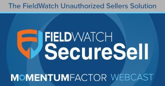 Momentum Factor Webcast - The FieldWatch Unauthorized Sellers Solution - SecureSell