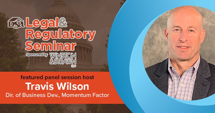 2022 DSA Legal & Regulatory Seminar -Travis Wilson Panel Session Host